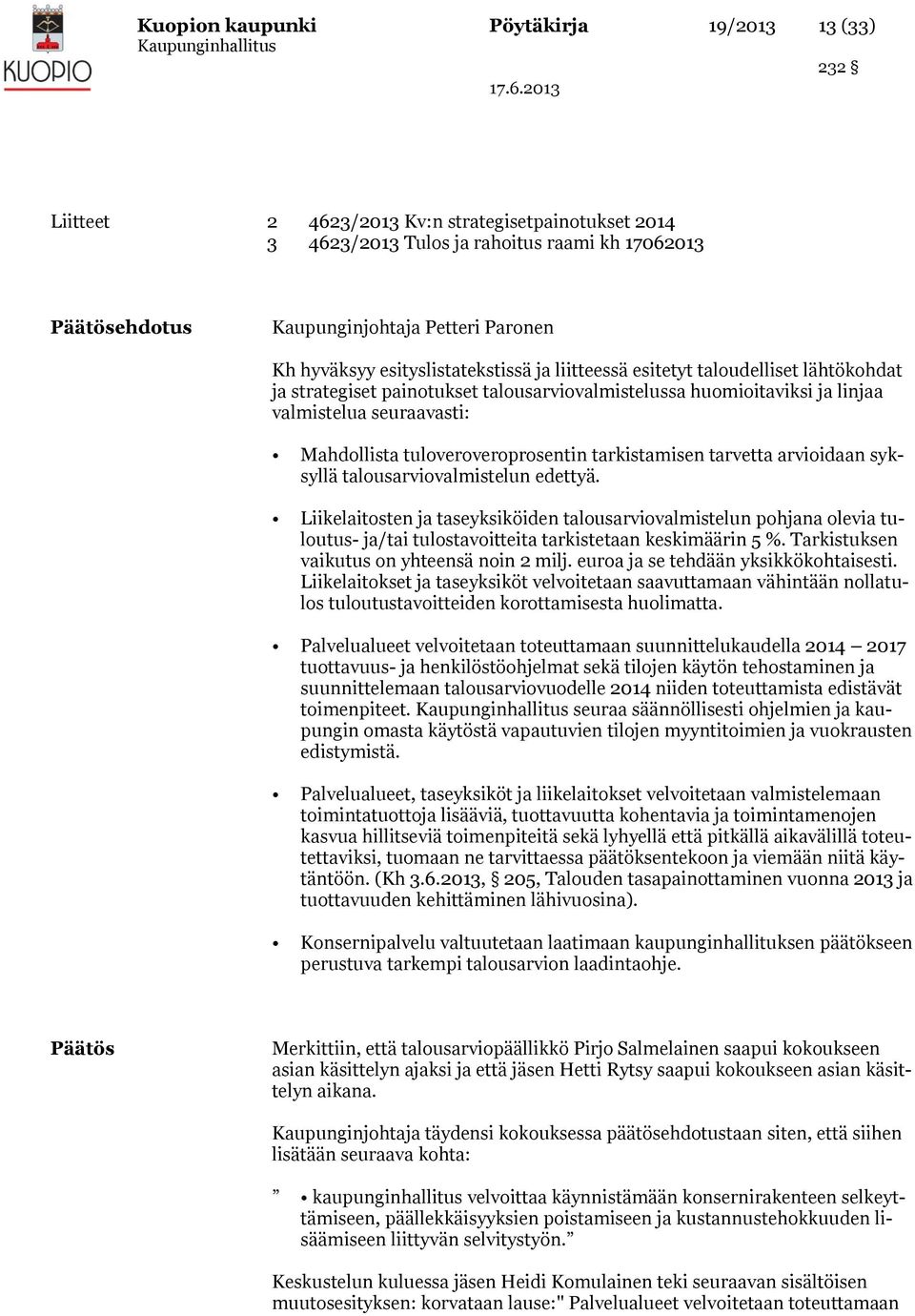 tuloveroveroprosentin tarkistamisen tarvetta arvioidaan syksyllä talousarviovalmistelun edettyä.