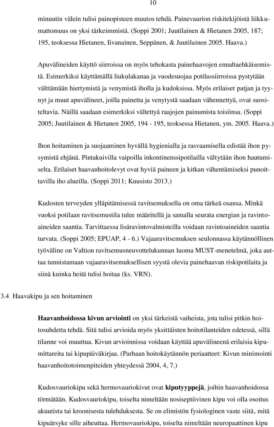 ) Apuvälineiden käyttö siirroissa on myös tehokasta painehaavojen ennaltaehkäisemistä.