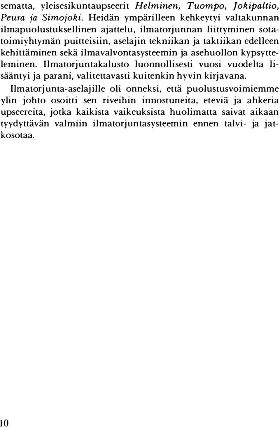 kehittäminen sekä ilmavalvontasysteemin ja asehuollon kypsytteleminen.