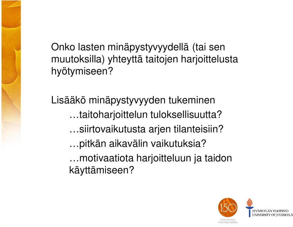 Lisääkö minäpystyvyyden tukeminen taitoharjoittelun tuloksellisuutta?