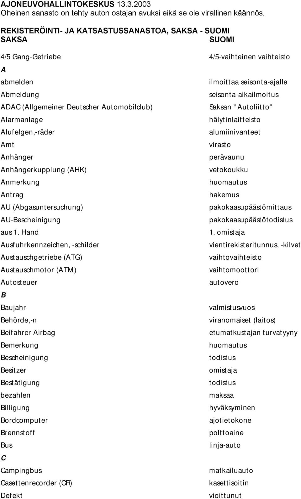 Amt Anhänger Anhängerkupplung (AHK) Anmerkung Antrag AU (Abgasuntersuchung) AU-Bescheinigung aus 1.