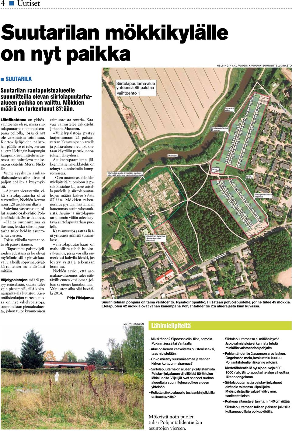 Kiertoviljelijöien palstojen päälle se ei tule, kertoo aluetta Helsingin kaupungin kaupunkisuunnitteluvirastossa suunnitteleva maisema-arkkitehti Mervi Nicklén.