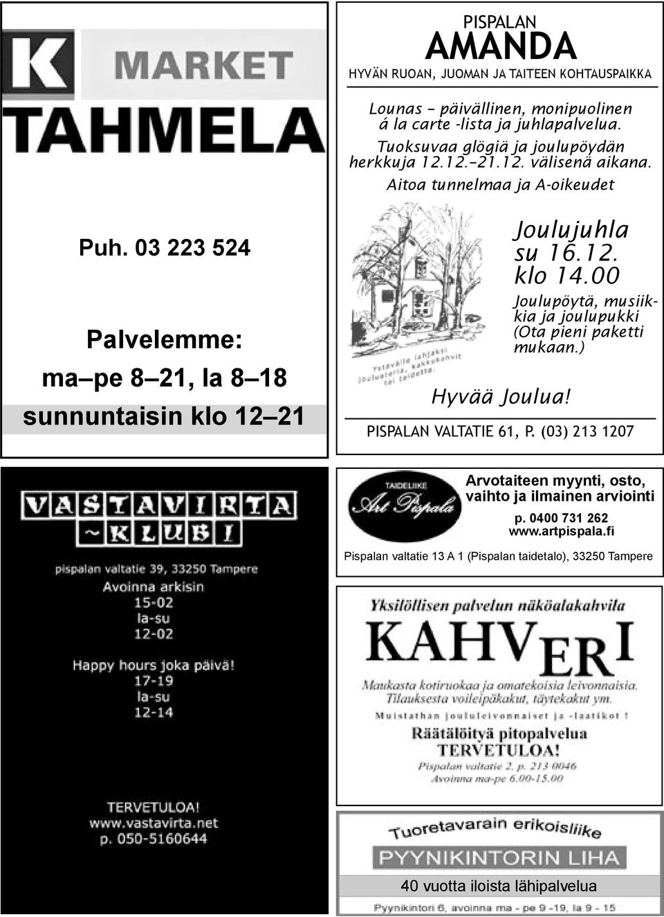 03 223 524 Palvelemme: ma pe 8 21, la 8 18 sunnuntaisin klo 12 21 Hyvää Joulua! Joulujuhla su 16.12. klo 14.