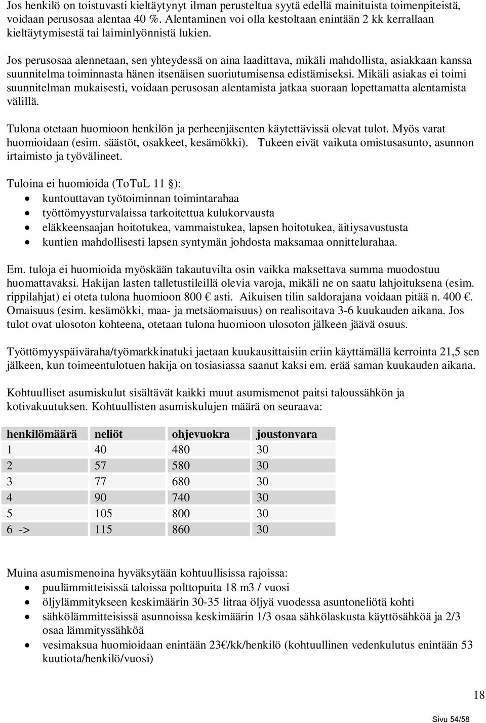 Jos perusosaa alennetaan, sen yhteydessä on aina laadittava, mikäli mahdollista, asiakkaan kanssa suunnitelma toiminnasta hänen itsenäisen suoriutumisensa edistämiseksi.