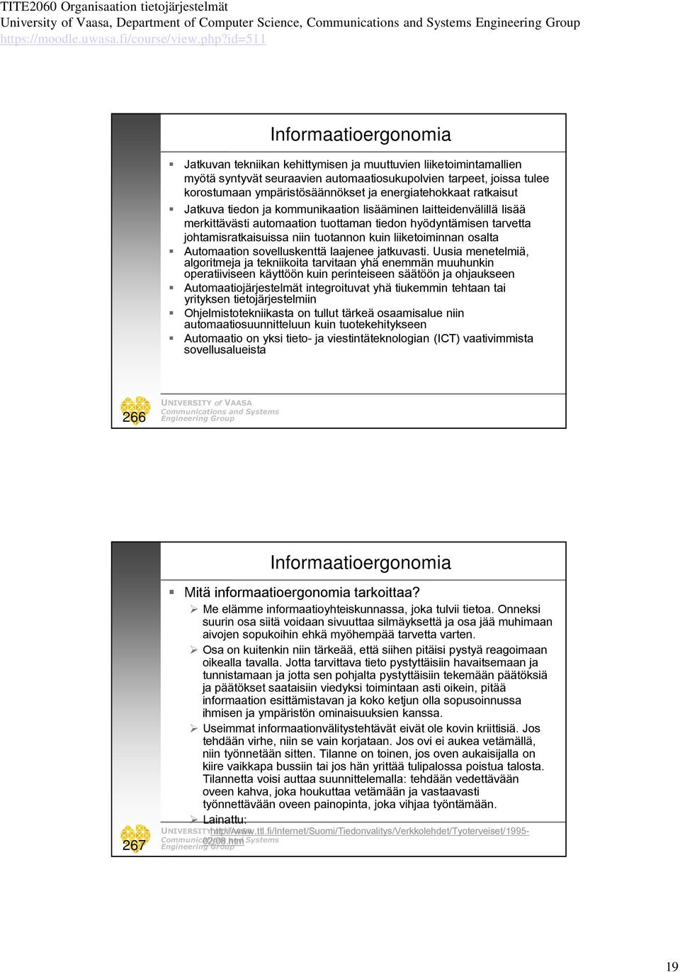 johtamisratkaisuissa niin tuotannon kuin liiketoiminnan osalta Automaation sovelluskenttä laajenee jatkuvasti.