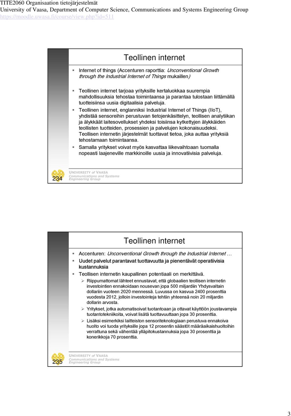 Teollinen internet, englanniksi Industrial Internet of Things (IIoT), yhdistää sensoreihin perustuvan tietojenkäsittelyn, teollisen analytiikan ja älykkäät laitesovellukset yhdeksi toisiinsa