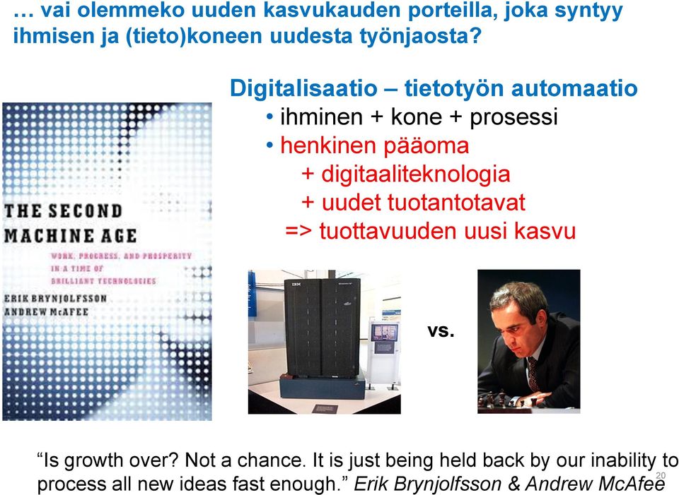 + uudet tuotantotavat => tuottavuuden uusi kasvu vs. Is growth over? Not a chance.