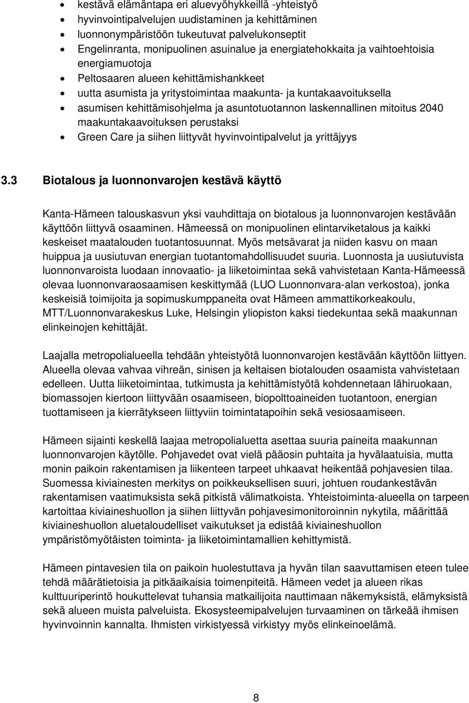 asuntotuotannon laskennallinen mitoitus 2040 maakuntakaavoituksen perustaksi Green Care ja siihen liittyvät hyvinvointipalvelut ja yrittäjyys 3.