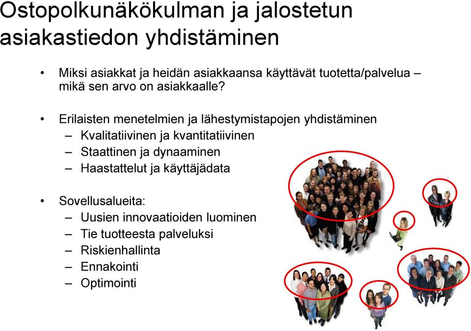 Erilaisten menetelmien ja lähestymistapojen yhdistäminen Kvalitatiivinen ja kvantitatiivinen Staattinen