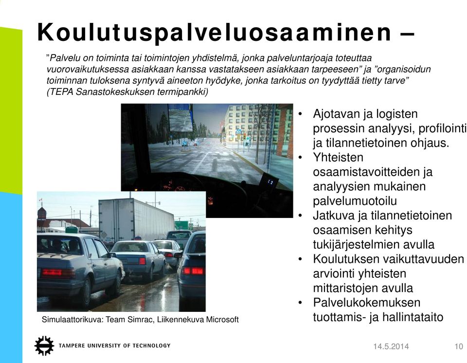 Liikennekuva Microsoft Ajotavan ja logisten prosessin analyysi, profilointi ja tilannetietoinen ohjaus.