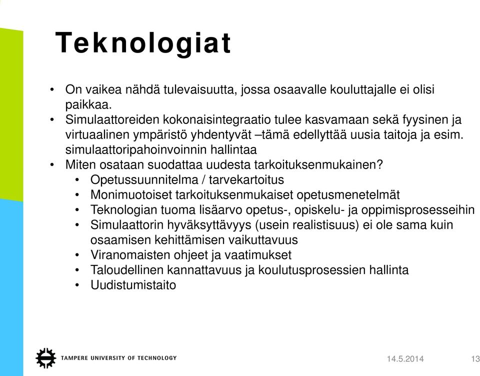 simulaattoripahoinvoinnin hallintaa Miten osataan suodattaa uudesta tarkoituksenmukainen?