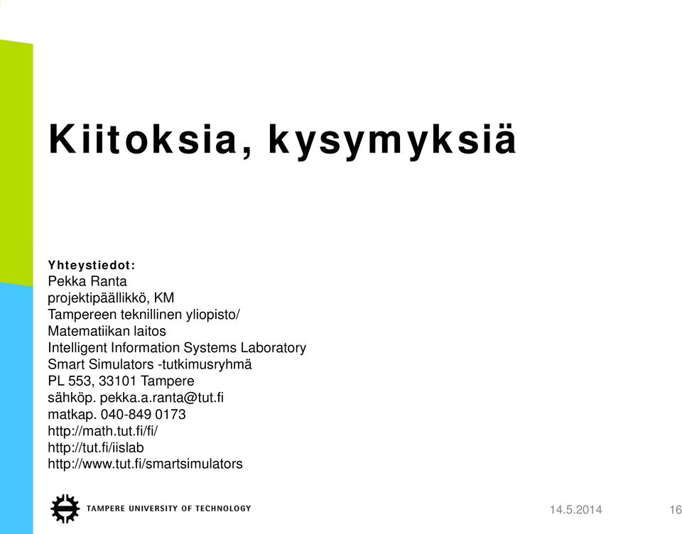 Smart Simulators -tutkimusryhmä PL 553, 33101 Tampere sähköp. pekka.a.ranta@tut.fi matkap.