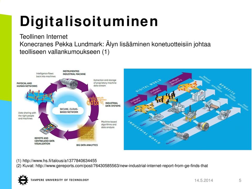 http://www.hs.fi/talous/a1377840634455 (2) Kuvat: http://www.gereports.