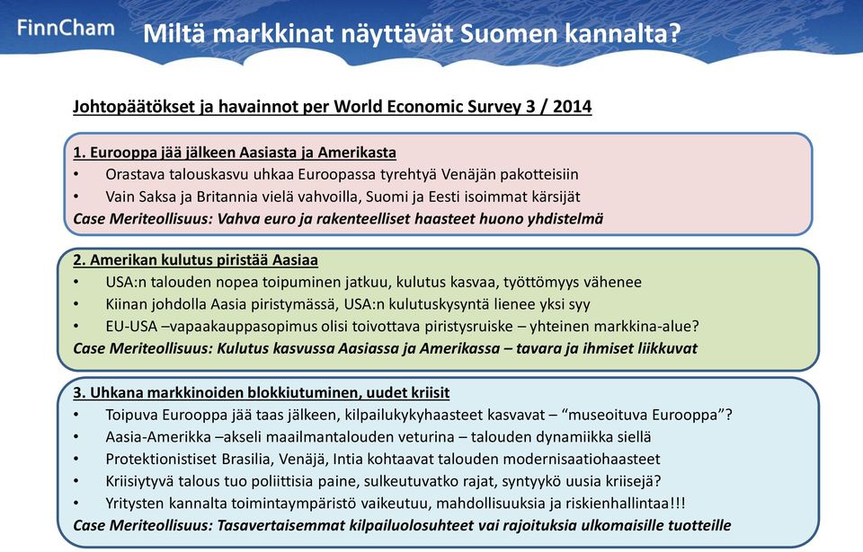 Meriteollisuus: Vahva euro ja rakenteelliset haasteet huono yhdistelmä 2.