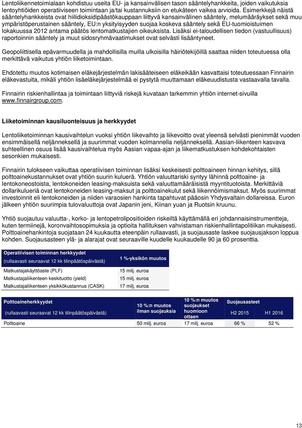 sääntely sekä EU-tuomioistuimen lokakuussa 2012 antama päätös lentomatkustajien oikeuksista.