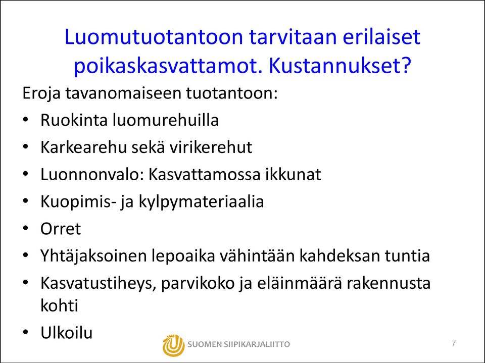 lepoaika vähintään kahdeksan tuntia Kasvatustiheys, parvikoko ja eläinmäärä rakennusta