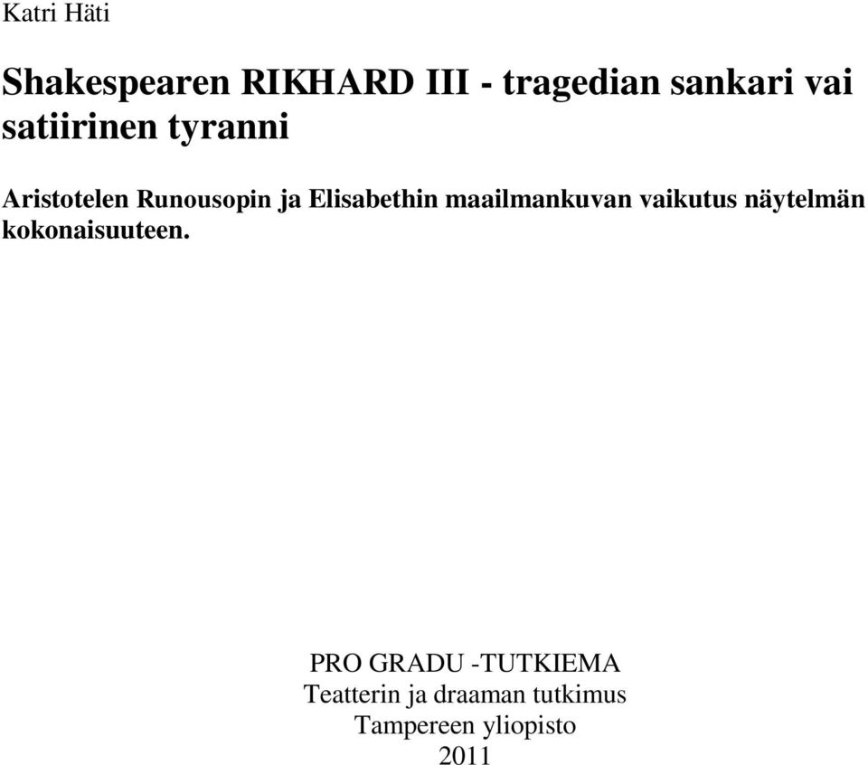 maailmankuvan vaikutus näytelmän kokonaisuuteen.