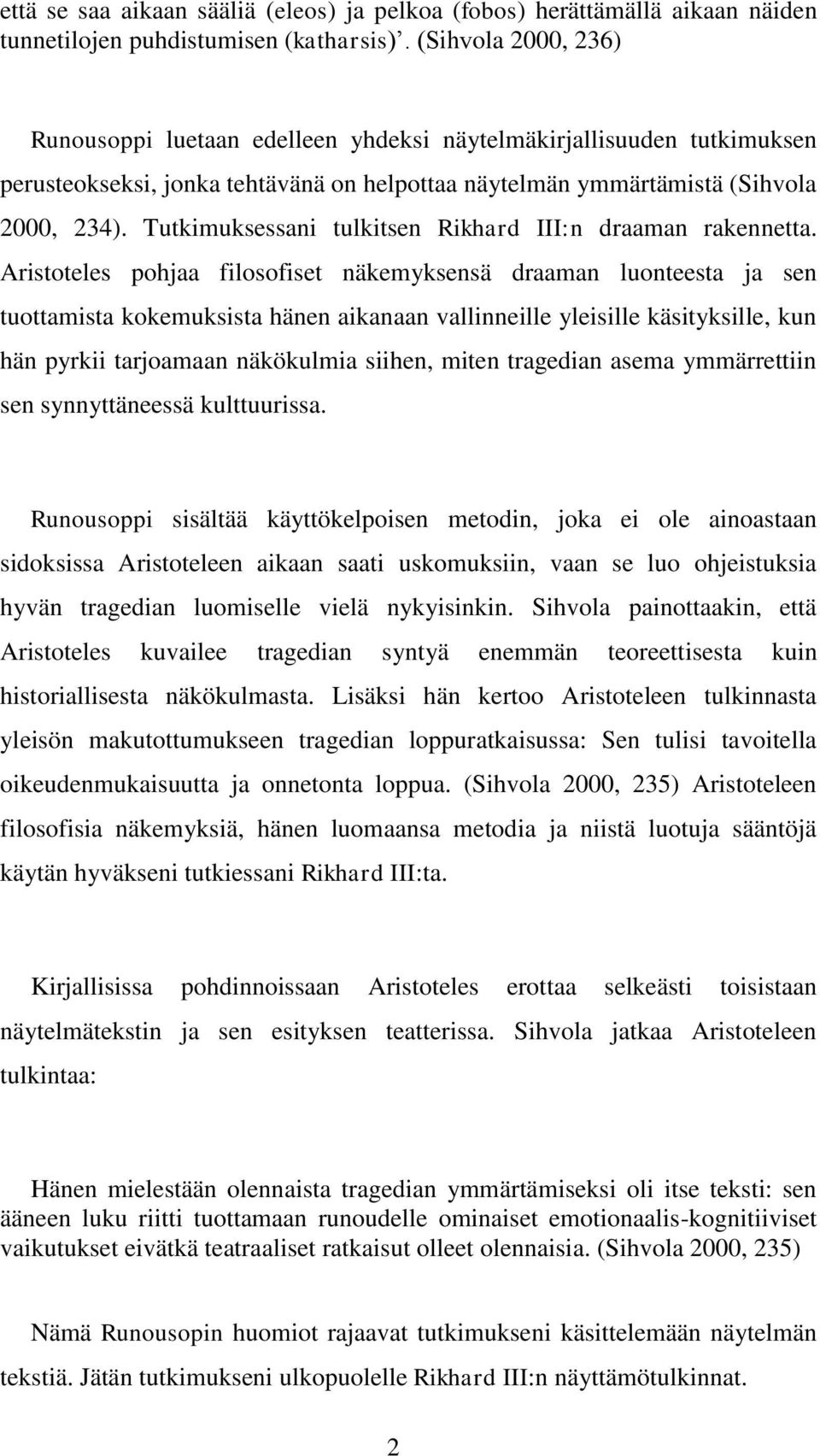 Tutkimuksessani tulkitsen Rikhard III:n draaman rakennetta.