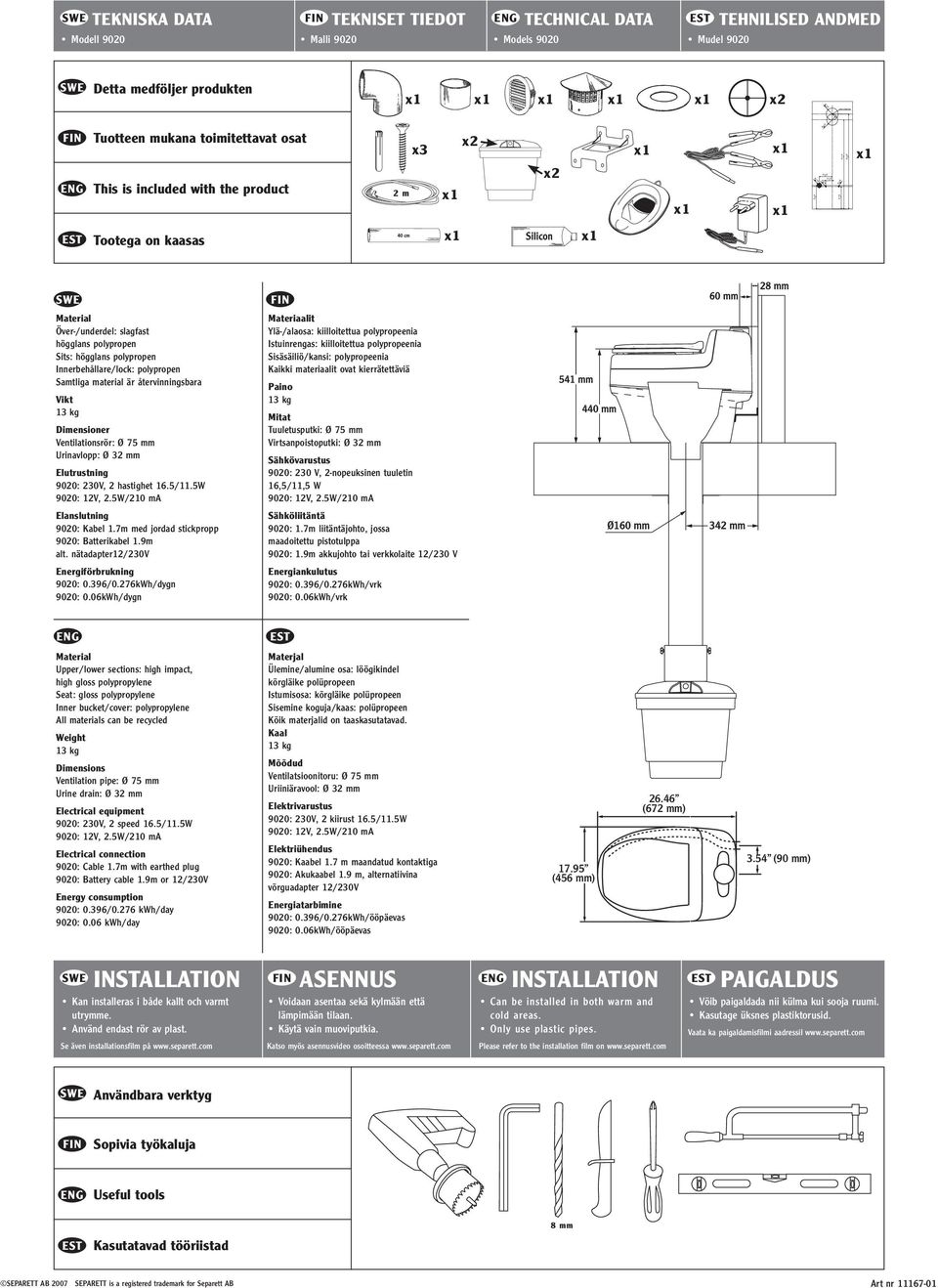 högglans polypropen Sits: högglans polypropen Innerbehållare/lock: polypropen Samtliga material är återvinningsbara Vikt 13 kg Dimensioner Ventilationsrör: Ø 75 mm Urinavlopp: Ø 32 mm Elutrustning