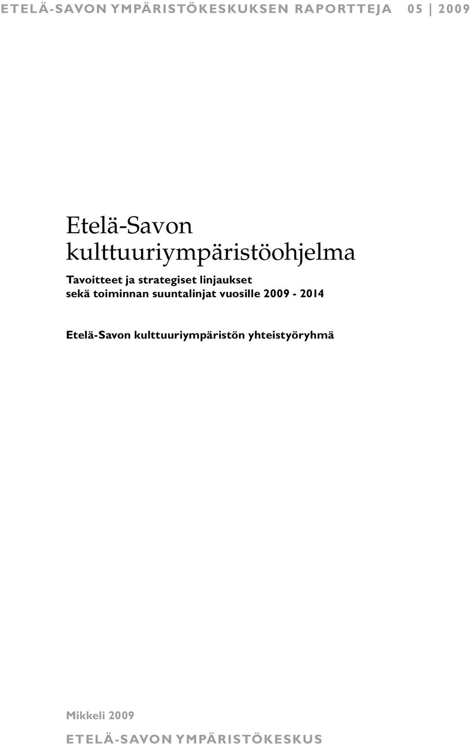 sekä toiminnan suuntalinjat vuosille 2009-2014 Etelä-Savon