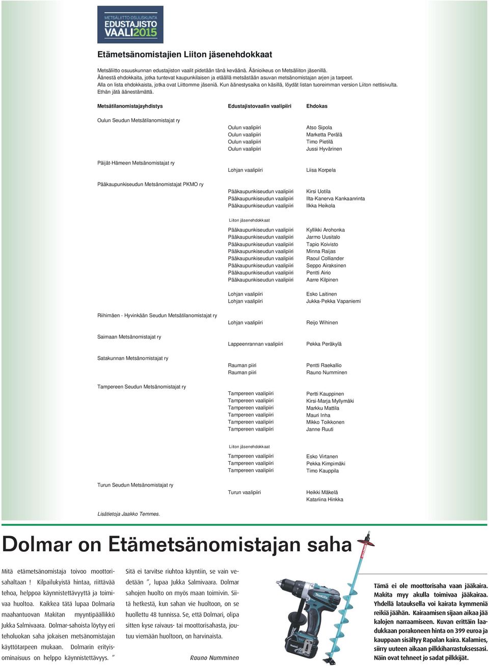 Kun äänestysaika on käsillä, löydät listan tuoreimman version Liiton nettisivulta. Ethän jätä äänestämättä.