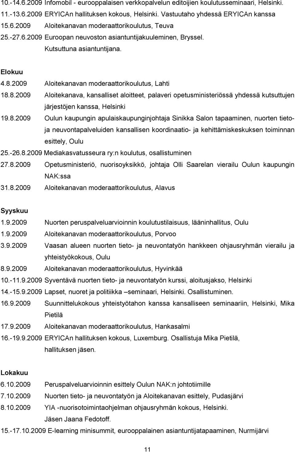 2009 Aloitekanavan moderaattorikoulutus, Lahti 18.