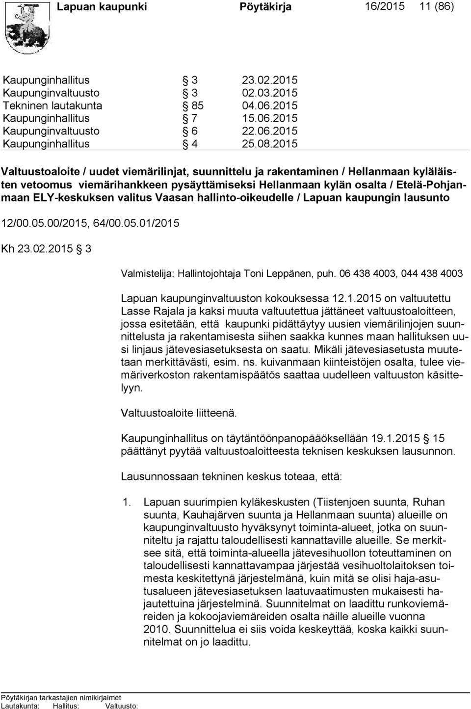 ELY-keskuksen valitus Vaasan hallinto-oikeudelle / Lapuan kaupungin lausunto 12/00.05.00/2015, 64/00.05.01/2015 Kh 23.02.2015 3 Valmistelija: Hallintojohtaja Toni Leppänen, puh.