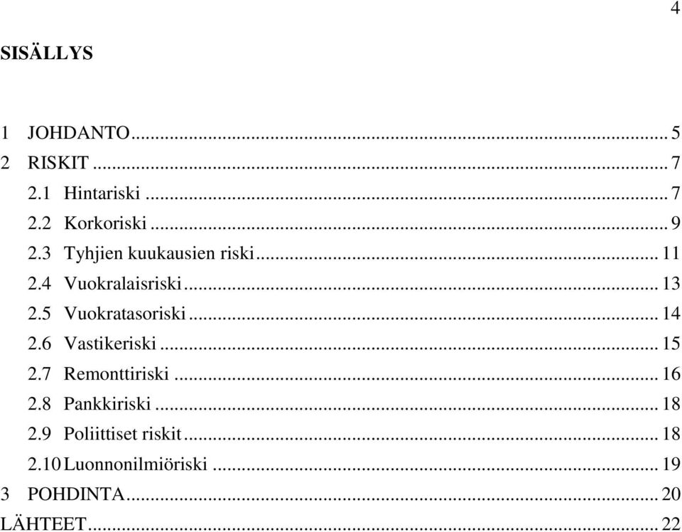 .. 14 2.6 Vastikeriski... 15 2.7 Remonttiriski... 16 2.8 Pankkiriski... 18 2.