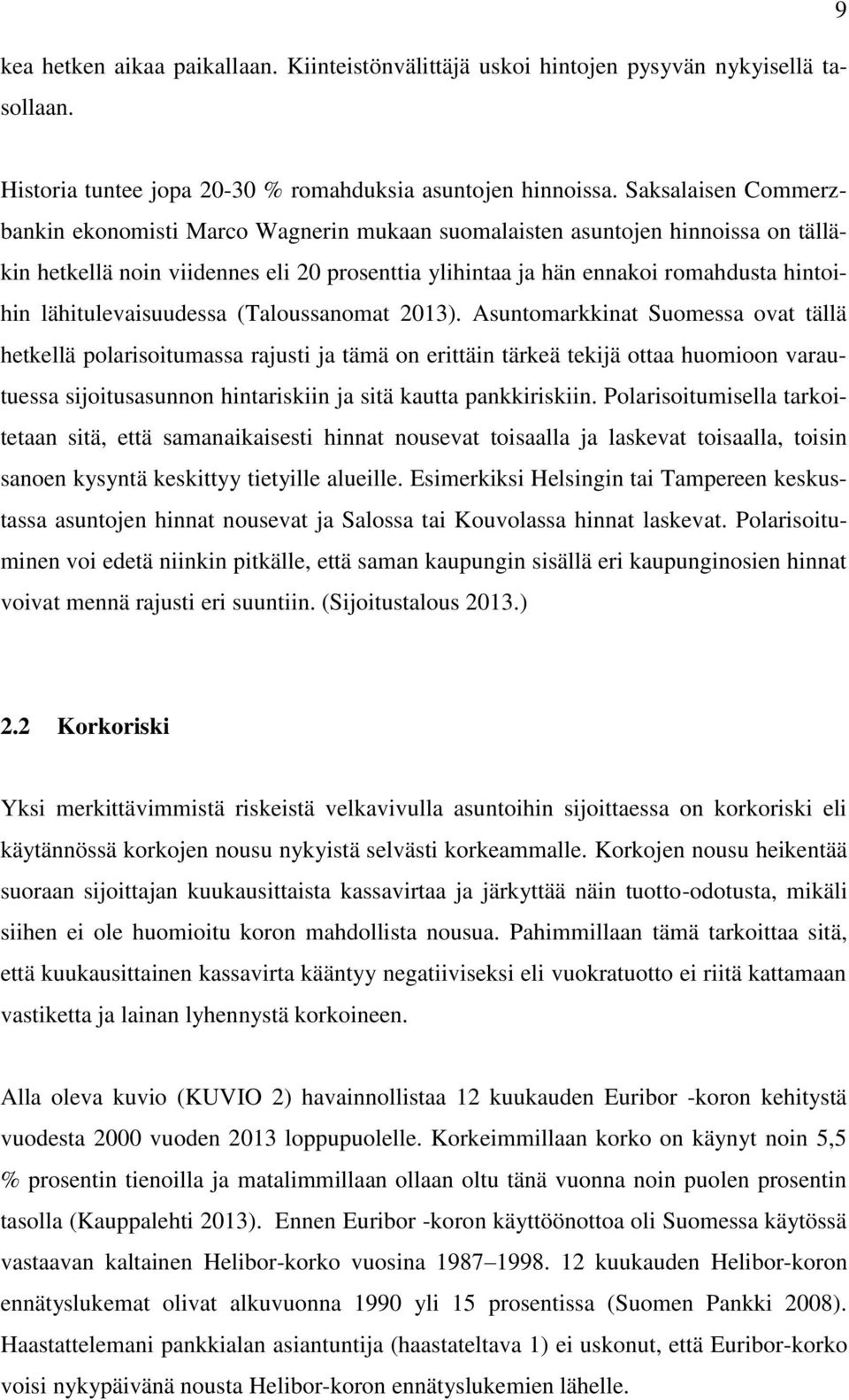 lähitulevaisuudessa (Taloussanomat 2013).