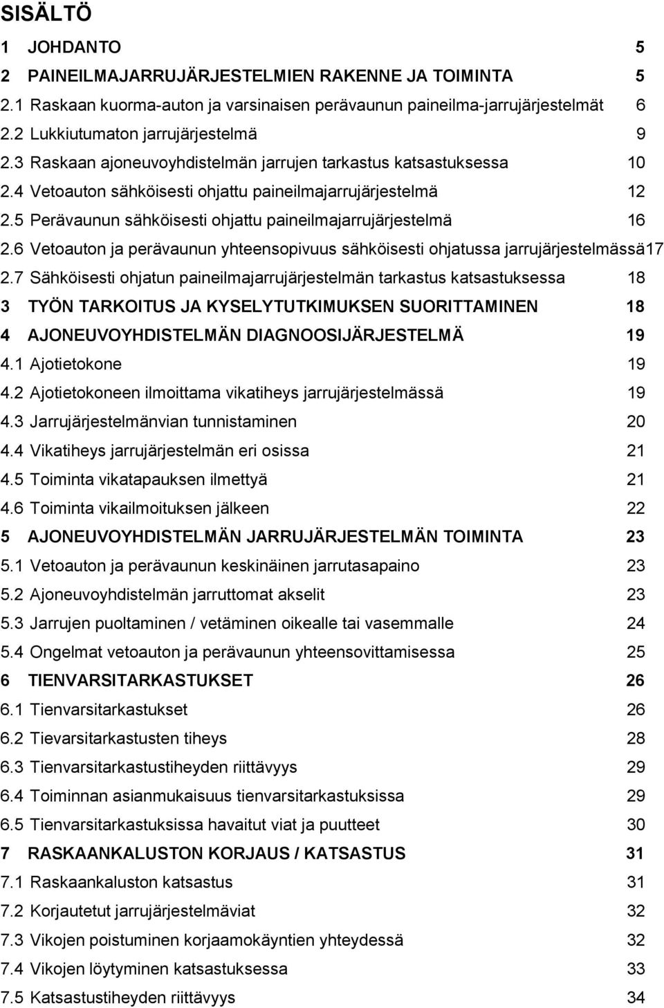 6 Vetoauton ja perävaunun yhteensopivuus sähköisesti ohjatussa jarrujärjestelmässä17 2.