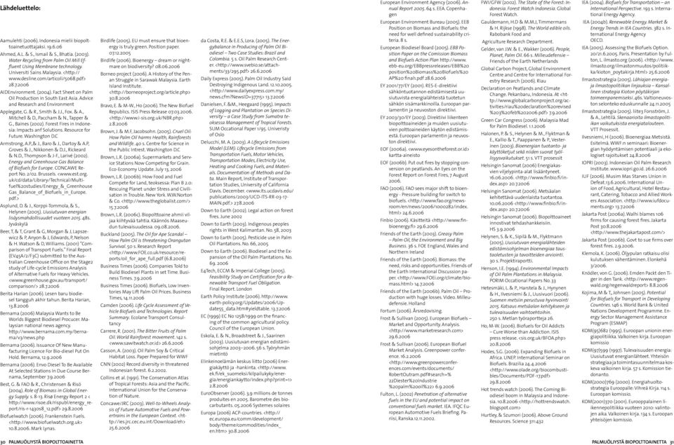 Fact Sheet on Palm Oil Production in South East Asia. Advice and Research and Environment Applegate, G. & R., Smith & J.J., Fox. & A., Mitchell & D., Paccham & N., Tapper & G., Baines (2002).