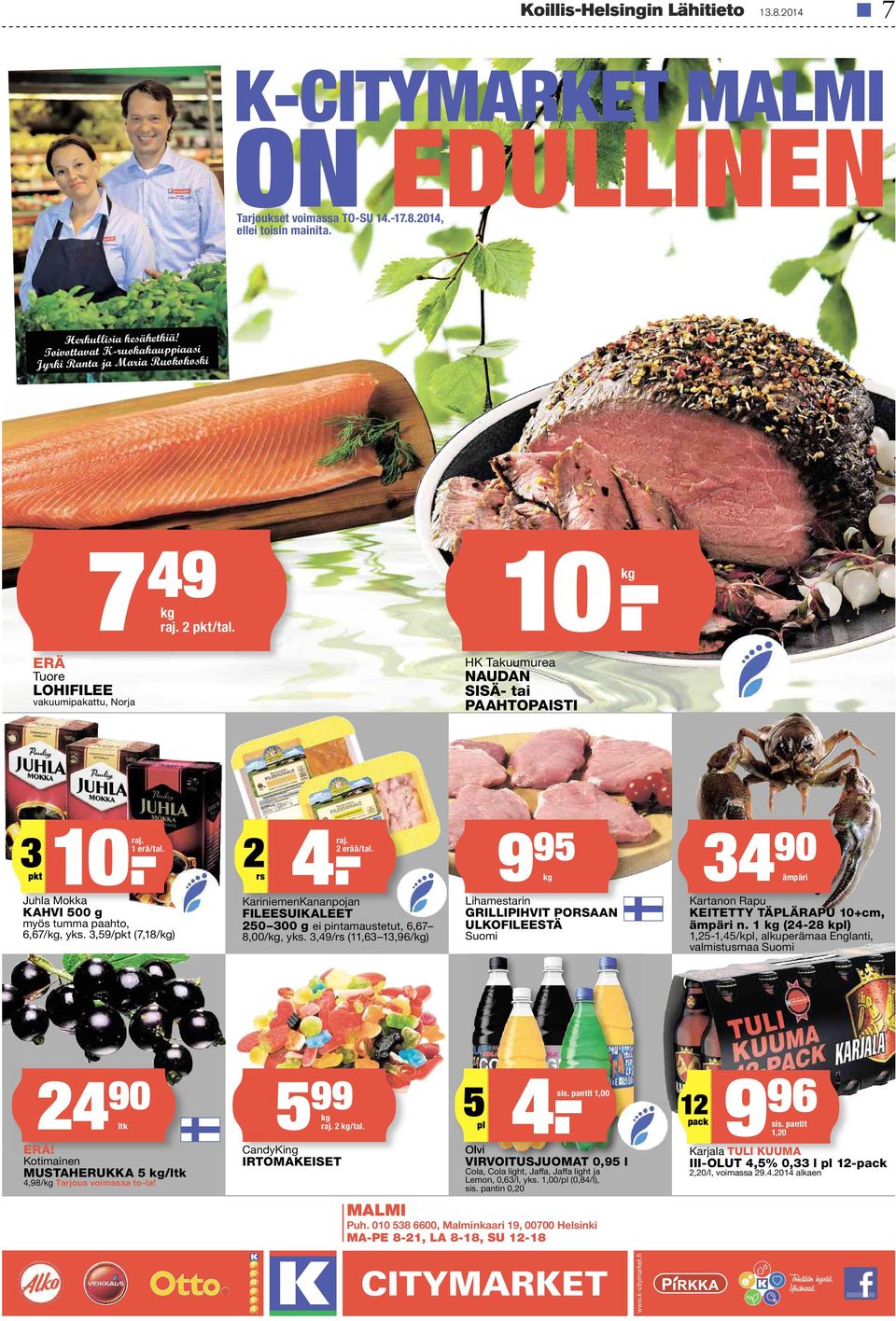 2rs 4.ṟaj. 2erää/tal. Juhla Mokka KAHVI 500 g myös tumma paahto, 6,67/kg, yks. 3,59/pkt (7,18/kg) KariniemenKananpojan FILEESUIKALEET 250 300 gei pintamaustetut, 6,67 8,00/kg, yks.