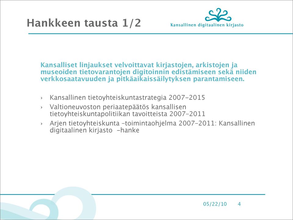 Kansallinen tietoyhteiskuntastrategia 2007-2015 Valtioneuvoston periaatepäätös kansallisen