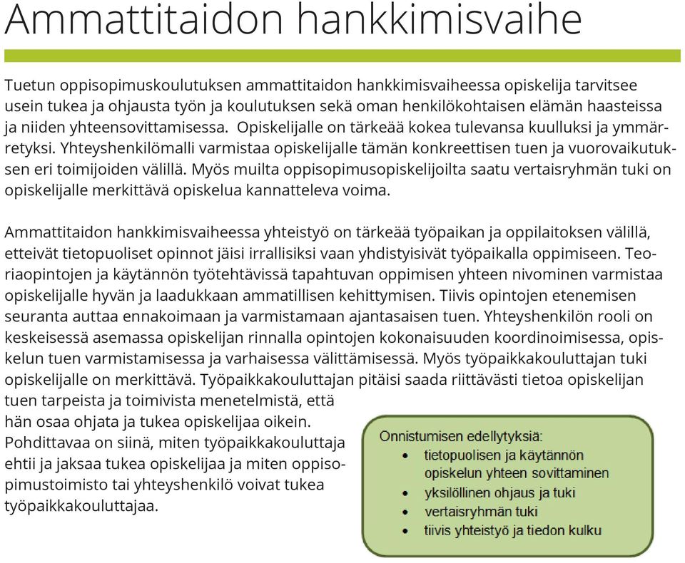 Yhteyshenkilömalli varmistaa opiskelijalle tämän konkreettisen tuen ja vuorovaikutuksen eri toimijoiden välillä.