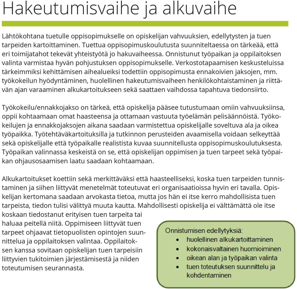 Onnistunut työpaikan ja oppilaitoksen valinta varmistaa hyvän pohjustuksen oppisopimukselle.