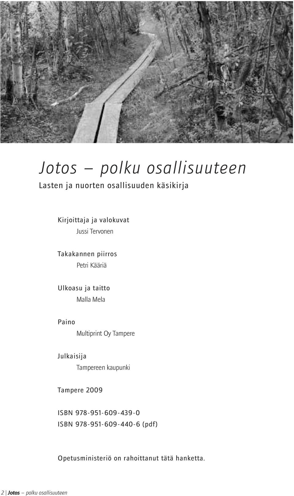 Multiprint Oy Tampere Julkaisija Tampereen kaupunki Tampere 2009 ISBN 978-951-609-439-0