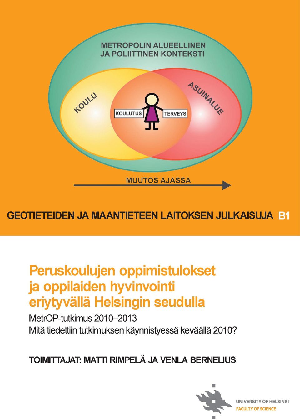 seudulla MetrOP-tutkimus 2010 2013 Mitä tiedettiin tutkimuksen