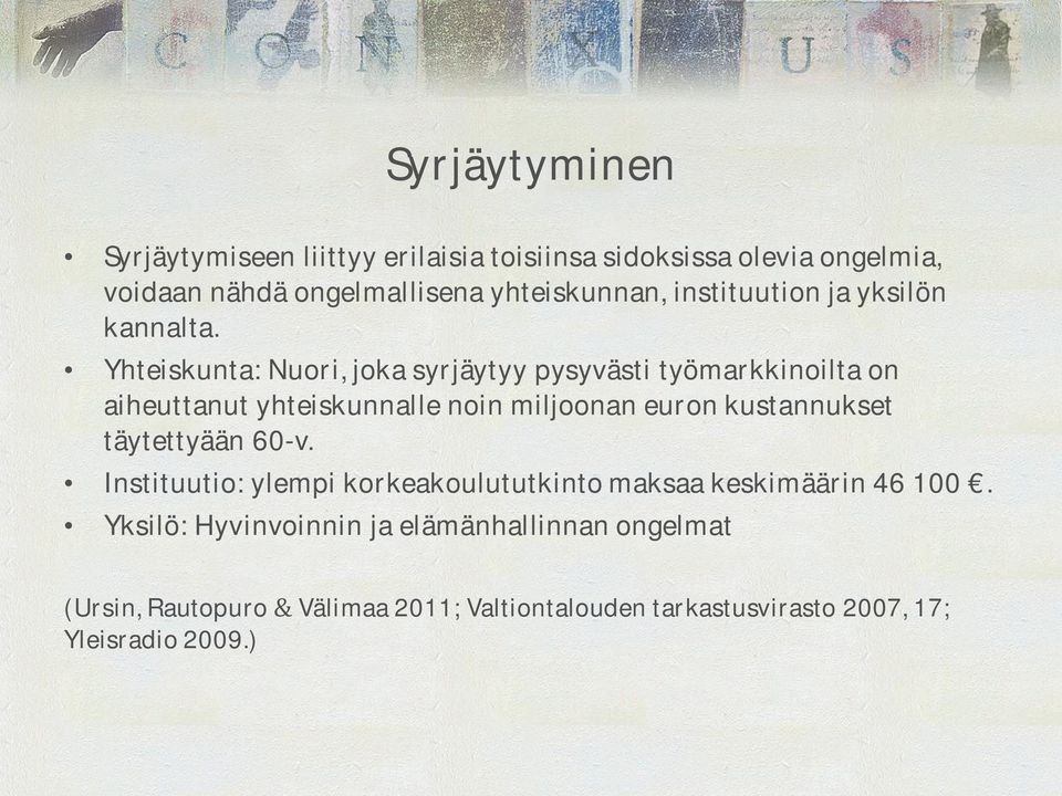 Yhteiskunta: Nuori, joka syrjäytyy pysyvästi työmarkkinoilta on aiheuttanut yhteiskunnalle noin miljoonan euron kustannukset