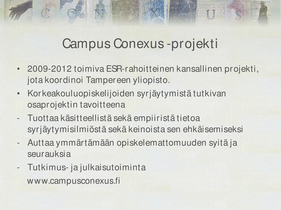 Korkeakouluopiskelijoiden syrjäytymistä tutkivan osaprojektin tavoitteena - Tuottaa käsitteellistä