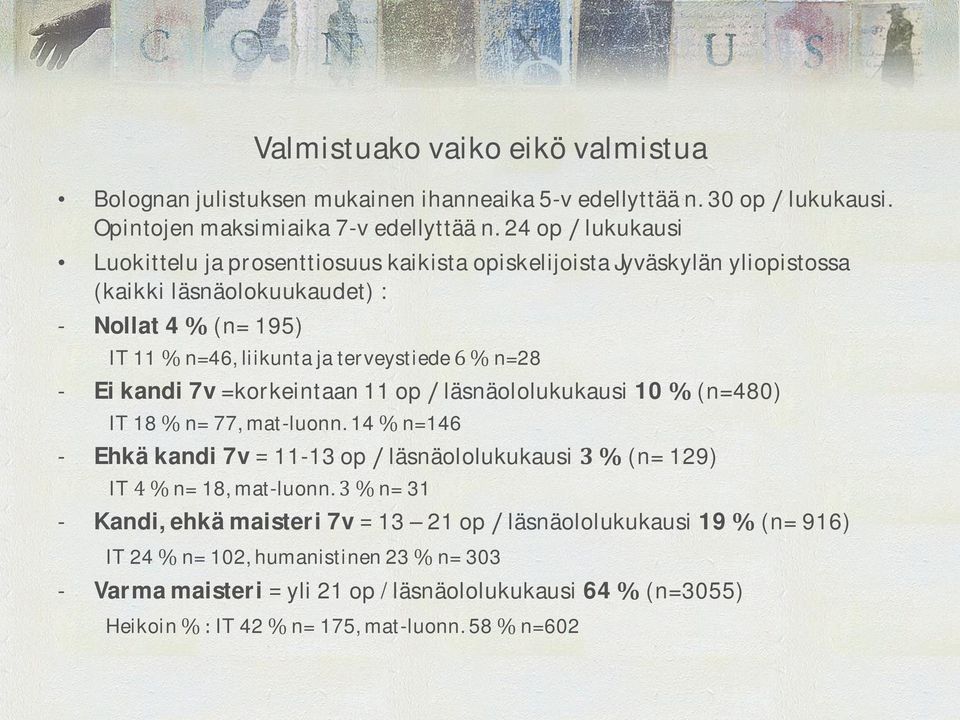 terveystiede n=28 - Ei kandi 7v =korkeintaan 11 op läsnäololukukausi 10 (n=480) IT 18 n= 77, mat-luonn.