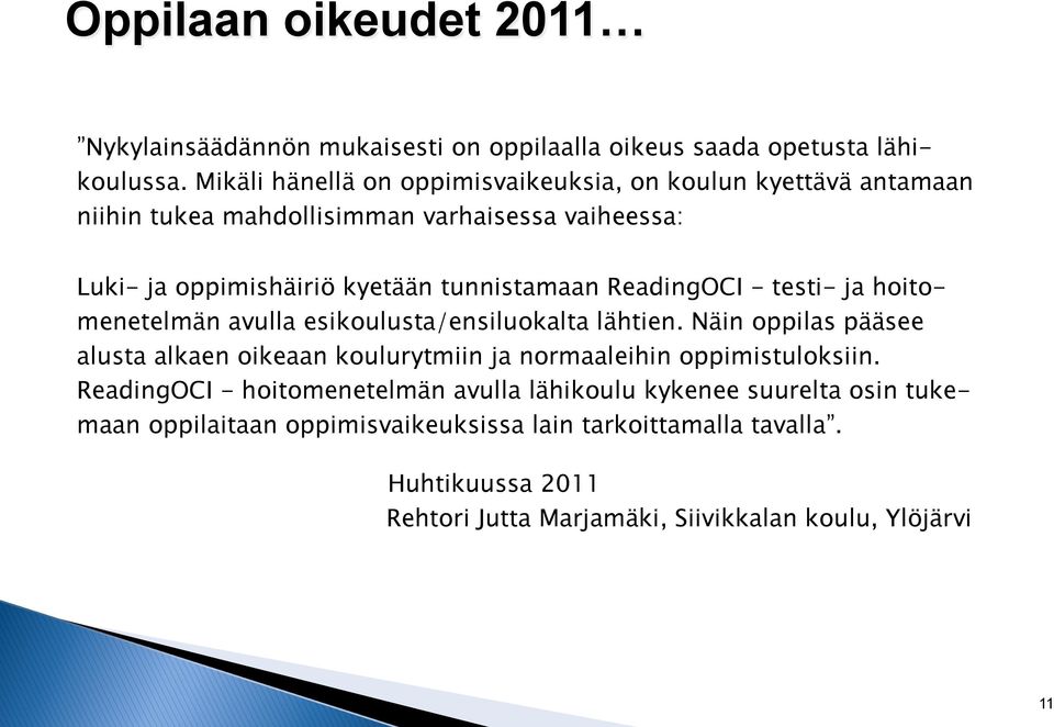 ReadingOCI - testi- ja hoito- menetelmän avulla esikoulusta/ensiluokalta lähtien.