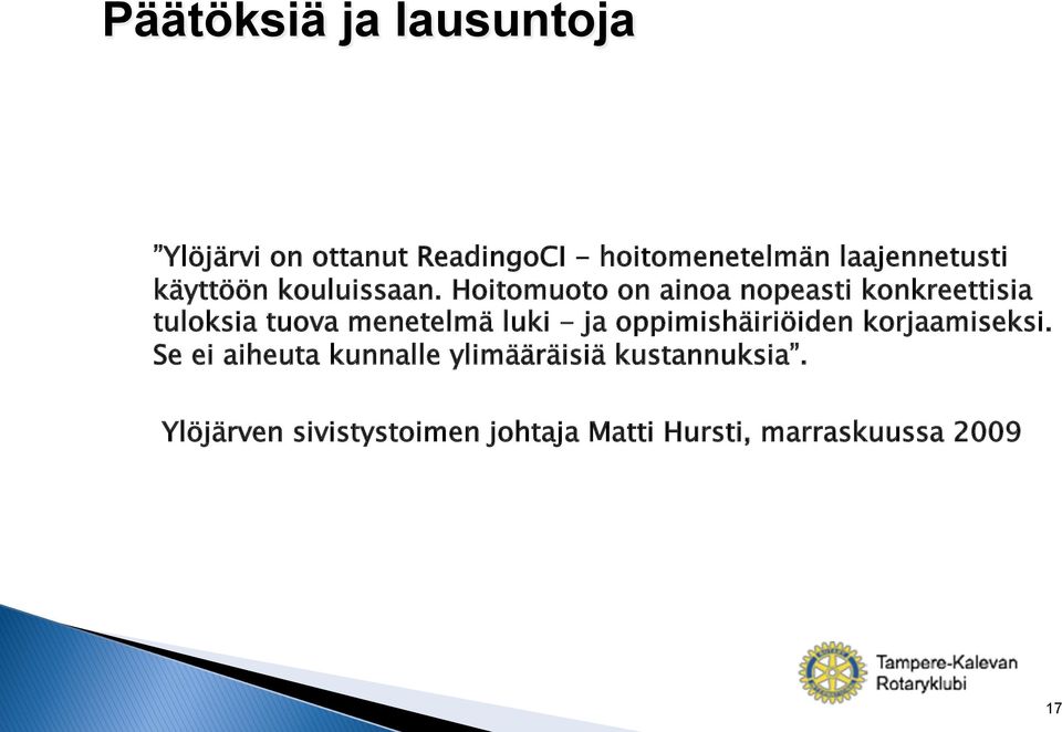 Hoitomuoto on ainoa nopeasti konkreettisia tuloksia tuova menetelmä luki - ja