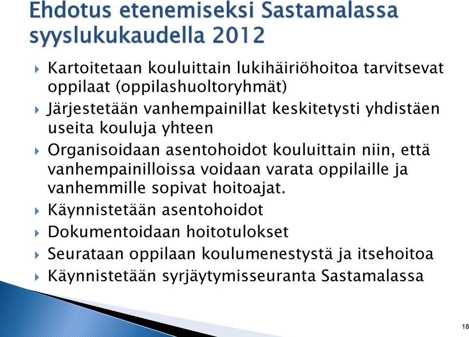 kouluittain niin, että vanhempainilloissa voidaan varata oppilaille ja vanhemmille sopivat hoitoajat.