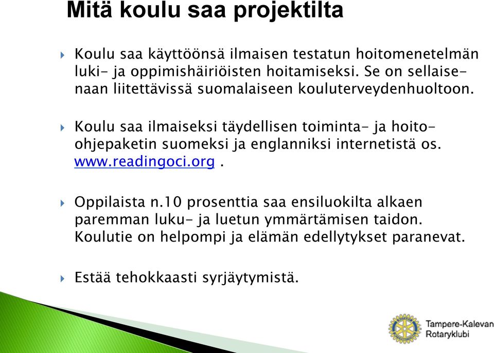 } Koulu saa ilmaiseksi täydellisen toiminta- ja hoitoohjepaketin suomeksi ja englanniksi internetistä os. www.readingoci.org.