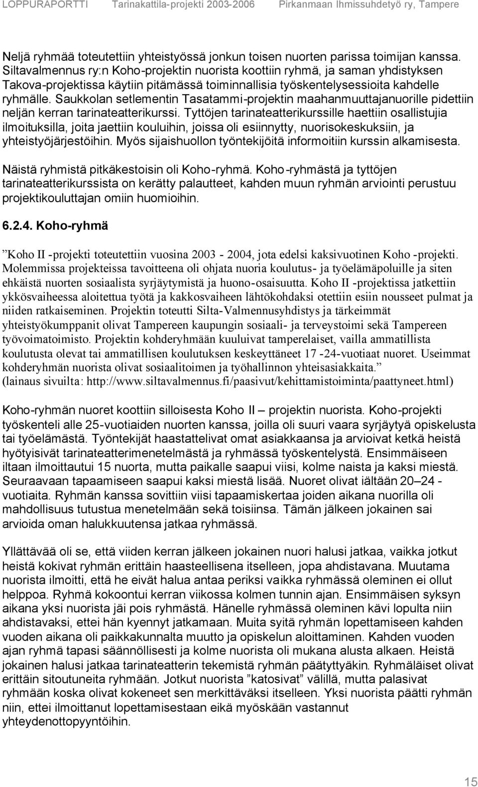 Saukkolan setlementin Tasatammi-projektin maahanmuuttajanuorille pidettiin neljän kerran tarinateatterikurssi.