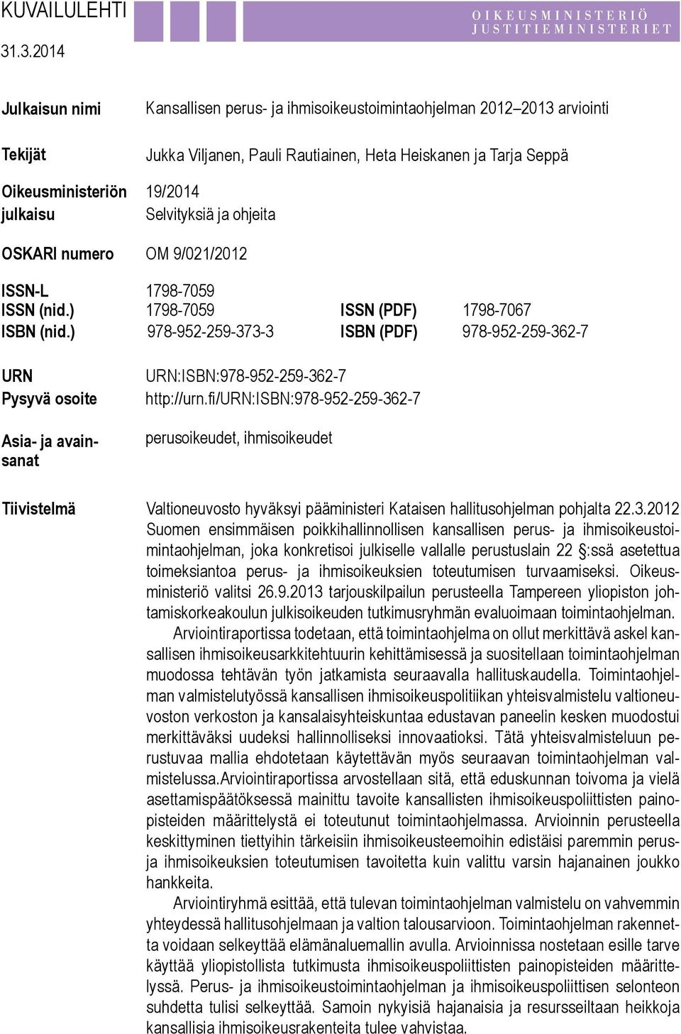 Selvityksiä ja ohjeita OSKARI numero OM 9/021/2012 ISSN-L 1798-7059 ISSN (nid.) 1798-7059 ISSN (PDF) 1798-7067 ISBN (nid.