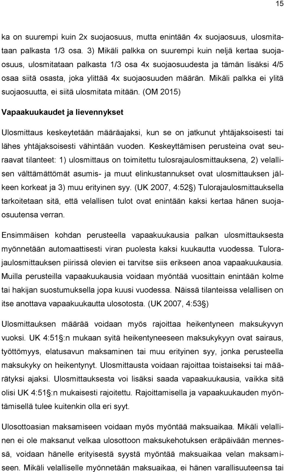 Mikäli palkka ei ylitä suojaosuutta, ei siitä ulosmitata mitään.