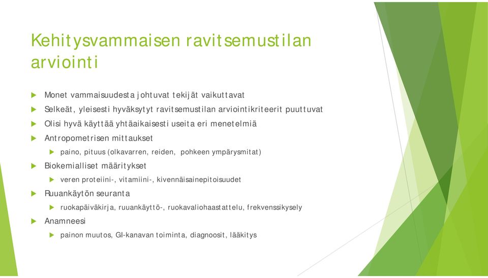 pits (olkavarren, reiden, pohkeen ympärysmitat) Biokemialliset määritykset veren proteiini-, vitamiini-, kivennäisainepitoisdet