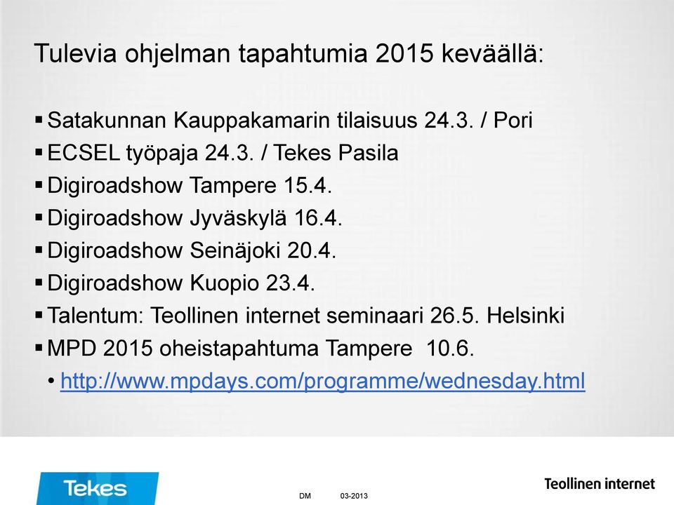 4. Digiroadshow Kuopio 23.4. Talentum: Teollinen internet seminaari 26.5.