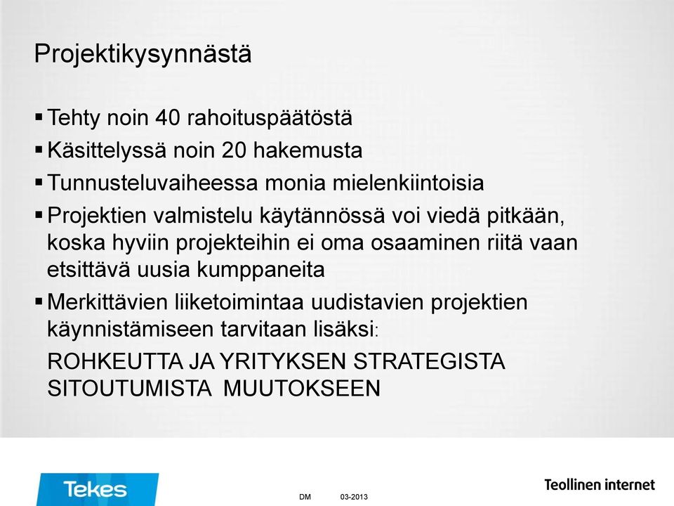 ei oma osaaminen riitä vaan etsittävä uusia kumppaneita Merkittävien liiketoimintaa uudistavien